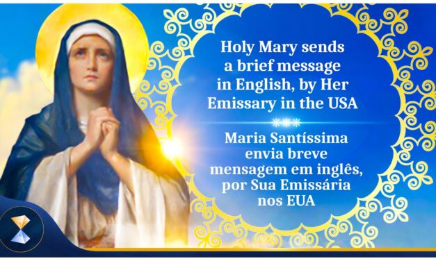 Holy Mary sends a brief message in English, by Her Emissary in the USA
