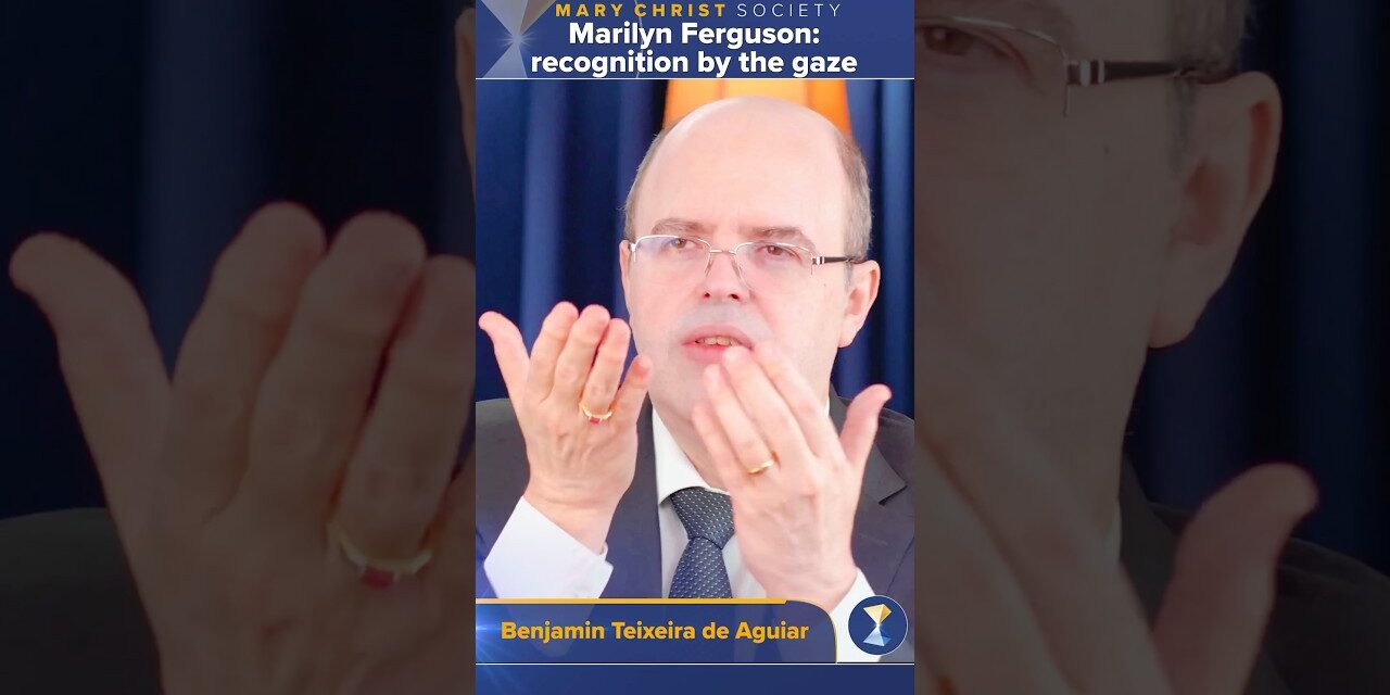 Marilyn Ferguson: recognition by the gaze