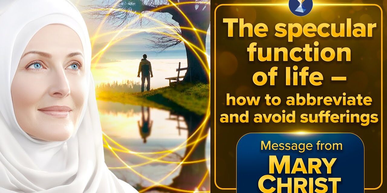The specular function of life – how to abbreviate and avoid sufferings